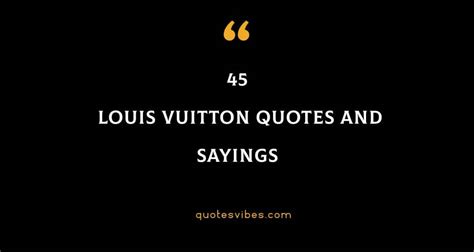 frase de louis vuitton|Louis Vuitton fashion quotes.